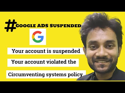 Your Google Ads account is suspended - Your account violated the Circumventing systems policy