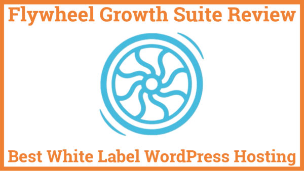 Flywheel Growth Suite Review Best White Label Managed WordPress Hosting
